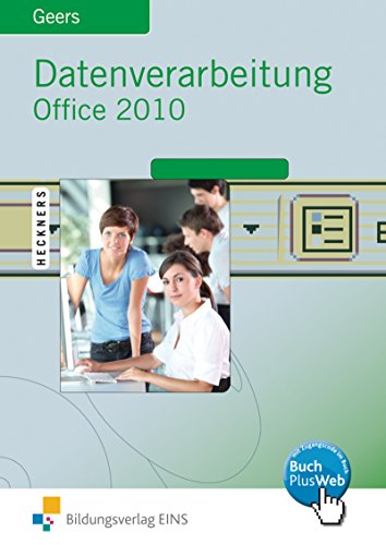 Datenverarbeitung mit Office 2010: Excel 2010 - Access 2010 - Word 2010 - PowerPoint 2010 Schülerband